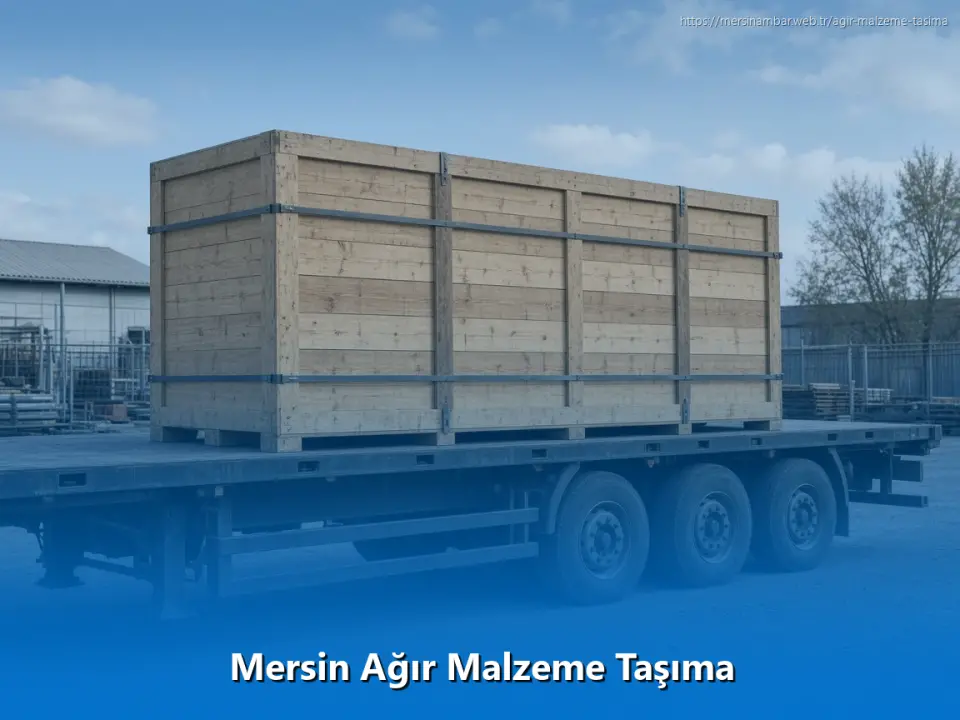 Mersin Ağır Malzeme Taşıma