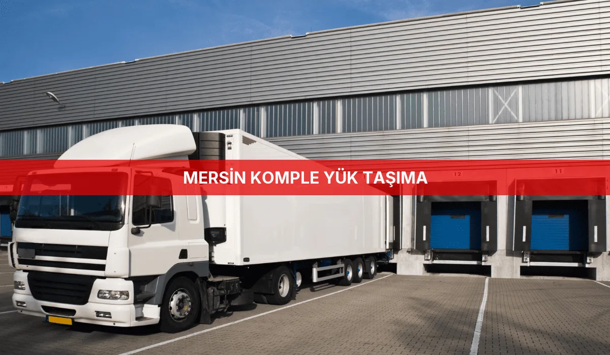 Mersin Komple Yük Taşıma