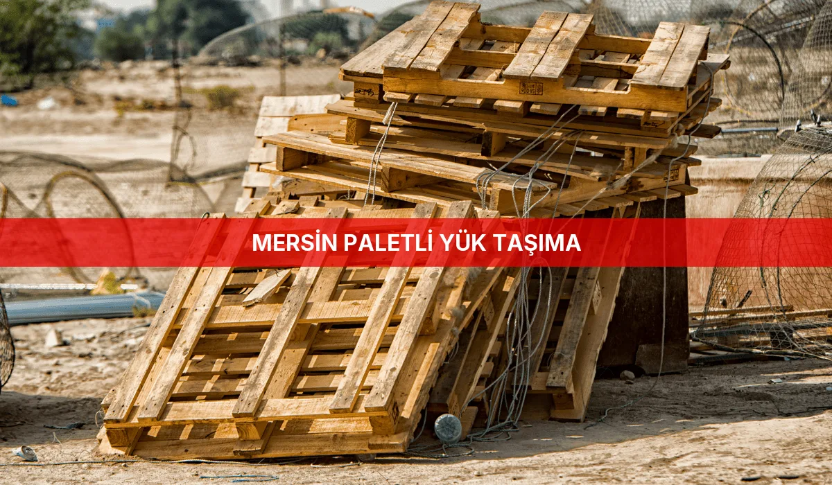 Mersin Paletli Yük Taşıma